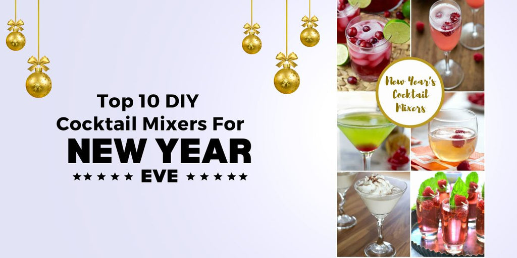 Top 10 DIY Cocktail Mixers For New Year’s Eve